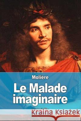 Le Malade imaginaire Moliere 9781537727691 Createspace Independent Publishing Platform - książka