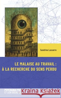 Le malaise au travail: ? la recherche du sens perdu Sandrine Lasserre 9782336589718 Editions L'Harmattan - książka
