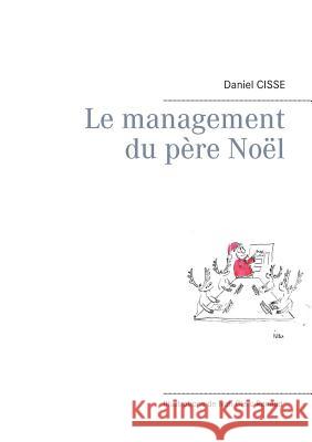 Le management du père Noël Daniel Cisse 9782322122431 Books on Demand - książka