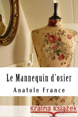 Le Mannequin d'osier France, Anatole 9781987498684 Createspace Independent Publishing Platform - książka