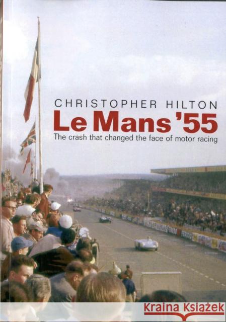 Le Mans '55 the Crash That Changed the Face of Motor Racing Christopher Hilton 9781780911007 DB Publishing - książka