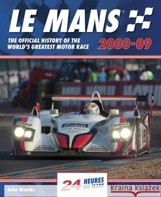 Le Mans The Official History of the World's Greatest Motor Race 2000-09 John Brooks 9781910505717 Evro Publishing - książka