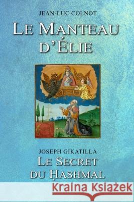Le Manteau d'Élie Joseph Gikatilla, Jean-Luc Colnot 9798321909096 Independently Published - książka