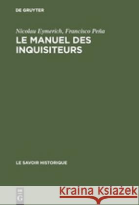 Le Manuel Des Inquisiteurs Eymerich, Nicolau 9789027972507 de Gruyter Mouton - książka