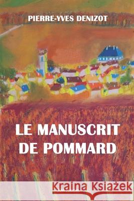Le manuscrit de Pommard Pierre-Yves Denizot 9798721401091 Independently Published - książka