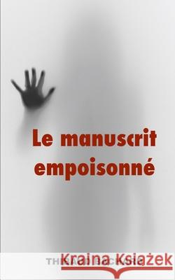 Le manuscrit empoisonné Bachard, Thibaud 9798648381605 Independently published - książka