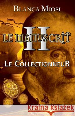 Le Manuscrit II - Le Collectionneur Maud Hillard Blanca Miosi 9781796739060 Independently Published - książka