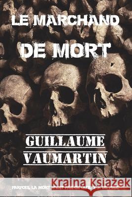 Le marchand de mort Vaumartin, Guillaume 9781521875087 Independently Published - książka