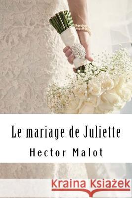 Le mariage de Juliette Malot, Hector 9781985859463 Createspace Independent Publishing Platform - książka