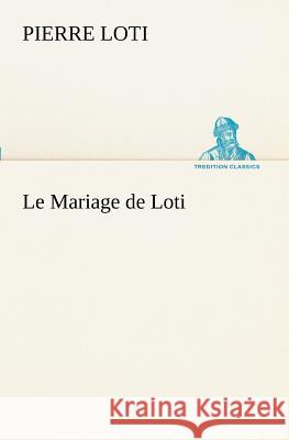 Le Mariage de Loti Professor Pierre Loti 9783849129118 Tredition Classics - książka
