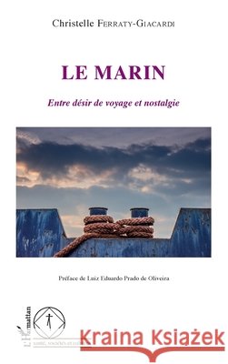 Le marin: Entre désir de voyage et nostalgie Ferraty Giacardi Christelle 9782343154954 Editions L'Harmattan - książka