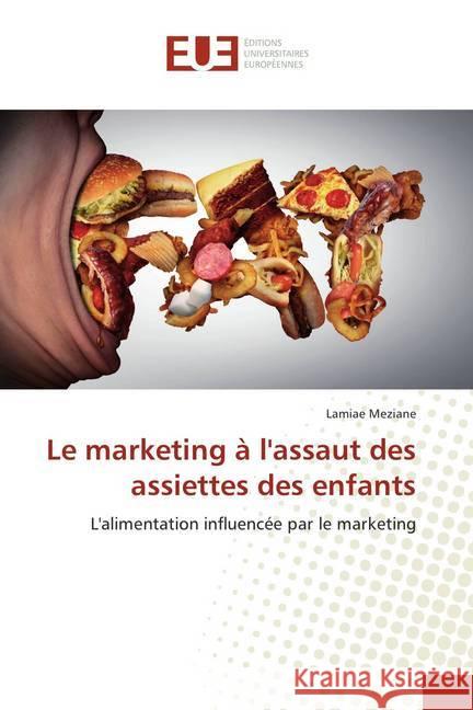 Le marketing à l'assaut des assiettes des enfants : L'alimentation influencée par le marketing Meziane, Lamiae 9786202260565 Éditions universitaires européennes - książka