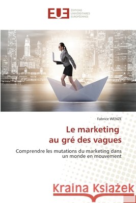 Le marketing au gr? des vagues Fabrice Wenze 9786630197624 Editions Universitaires Europeennes - książka