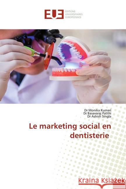 Le marketing social en dentisterie Kumari, Dr Monika; Patthi, Dr Basavaraj; Singla, Dr Ashish 9786139559176 Éditions universitaires européennes - książka