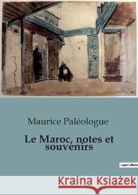 Le Maroc, notes et souvenirs Maurice Paleologue   9791041921744 Shs Editions - książka