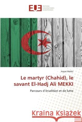 Le martyr (Chahid), le savant El-Hadj Ali MEKKI Mekki, Hayat 9786209085345 Éditions universitaires européennes - książka