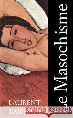 Le masochisme Tailhade, Laurent 9781507748954 Createspace - książka
