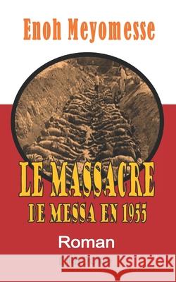 Le Massacre de Messa Enoh Meyomesse 9781974688586 Createspace Independent Publishing Platform - książka