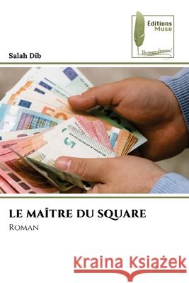 LE MAÎTRE DU SQUARE Dib, Salah 9786209533501 Éditions Muse - książka