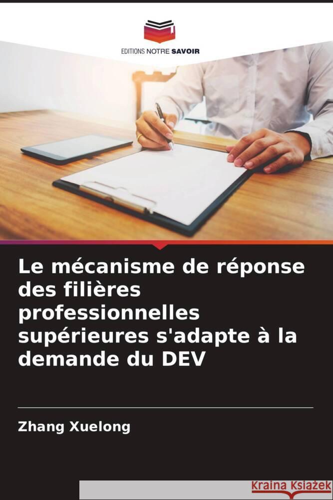 Le mécanisme de réponse des filières professionnelles supérieures s'adapte à la demande du DEV Xuelong, Zhang 9786205452790 Editions Notre Savoir - książka