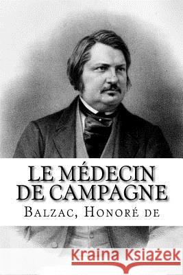 Le Médecin de campagne Honore De, Balzac 9781987778960 Createspace Independent Publishing Platform - książka