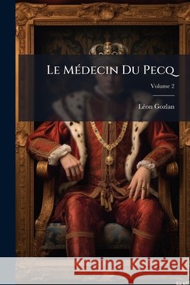 Le Médecin Du Pecq, Volume 2 Gozlan, Léon 9781145128323  - książka