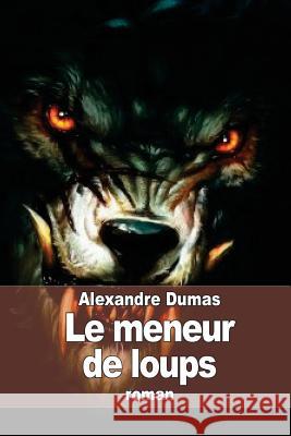 Le meneur de loups Dumas, Alexandre 9781505363852 Createspace - książka