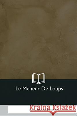 Le Meneur De Loups Dumas, Alexandre 9781979857918 Createspace Independent Publishing Platform - książka