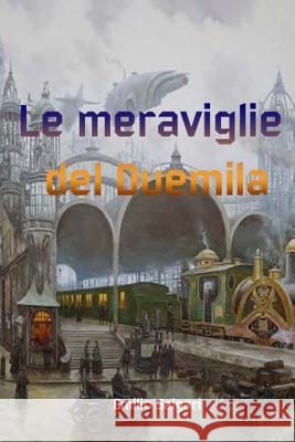 Le meraviglie del Duemila Emilio Salgari 9781984214539 Createspace Independent Publishing Platform - książka