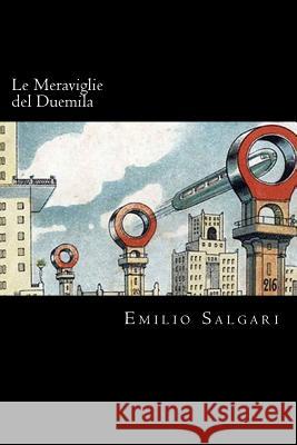 Le Meraviglie del Duemila (Italian Edition) Emilio Salgari 9781719543576 Createspace Independent Publishing Platform - książka