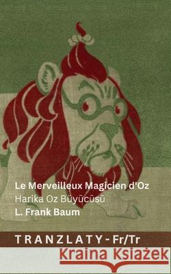 Le Merveilleux Magicien d'Oz / Harika Oz B?y?c?s?: Tranzlaty Fran?ais T?rk?e L. Frank Baum Denslow                                  Tranzlaty 9783692294278 Tranzlaty - książka