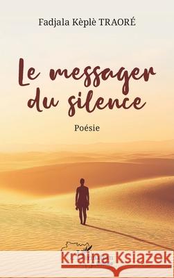 Le messager du silence Fadjala K?pl? Traor? 9782336553078 Editions L'Harmattan - książka