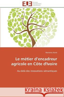 Le Métier D Encadreur Agricole En Côte d'Ivoire Kone-M 9783841798770 Editions Universitaires Europeennes - książka