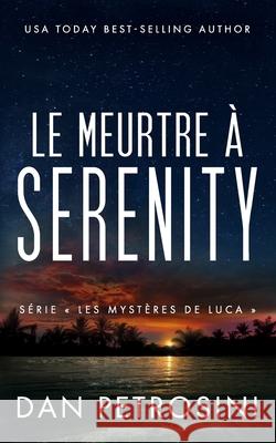 Le Meurtre ? Serenity Dan Petrosini 9781960286697 Dan Petrosini - książka