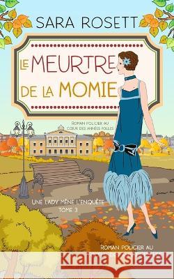 Le Meurtre de la momie: Roman policier au coeur des années folles Rosett, Sara 9781950054497 McGuffin Ink - książka