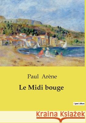 Le Midi bouge Paul Arène 9791041998593 Culturea - książka