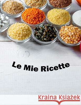 Le Mie Ricette: quaderno per ricette (8.5x11) 100 pagine Artbc Lms 9781657747210 Independently Published - książka