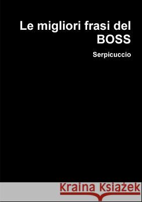 Le migliori frasi del BOSS Serpicuccio 9780244152437 Lulu.com - książka