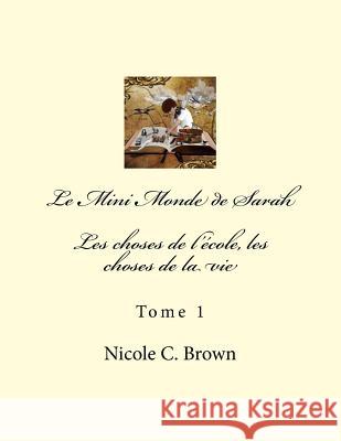 Le Mini Monde de Sarah: Les choses de l'école, les choses de la vie Cc0 Public Domain 9781530770090 Createspace Independent Publishing Platform - książka