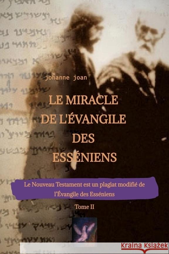 Le Miracle de L'Évangile des Esséniens - Tome II   -   Le Nouveau Testament est un plagiat modifié de l'Évangile des Esséniens - Joan, Johanne 9783347809277 tredition - książka