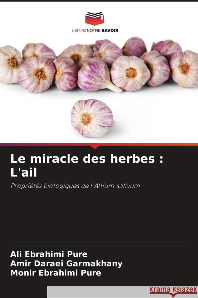 Le miracle des herbes : L'ail Ebrahimi Pure, Ali, Daraei Garmakhany, Amir, Ebrahimi Pure, Monir 9786208318550 Editions Notre Savoir - książka
