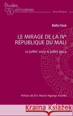 Le mirage de la IVe R?publique du Mali: 22 juillet 2023-6 juillet 2024 Balla Ciss? Eric Marcel Ngang 9782336495408 Editions L'Harmattan - książka