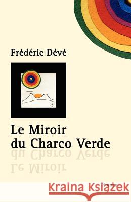 Le Miroir du Charco Verde: Nouvelle édition Deve, Frederic 9782714423818 Belfond, Editions - książka