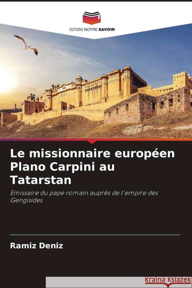 Le missionnaire européen Plano Carpini au Tatarstan Deníz, Ramíz 9786206329466 Editions Notre Savoir - książka