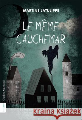 Le M?me Cauchemar Martine Latulippe 9782764455821 Quebec Amerique - książka