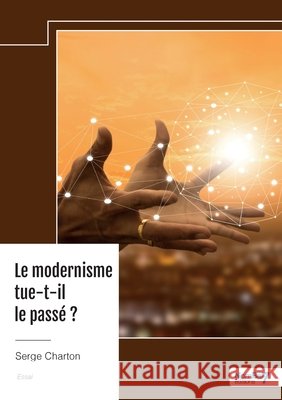 Le modernisme tue-t-il le passé ? Charton, Serge 9791042707545 Nombre7 - książka