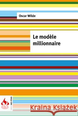 Le modèle millionnaire: (low cost). Édition limitée Wilde, Oscar 9781530678228 Createspace Independent Publishing Platform - książka