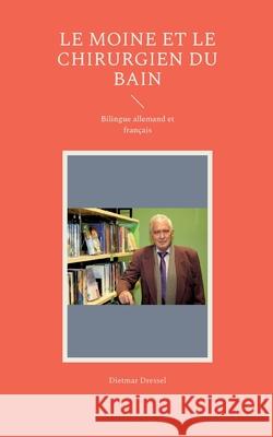 Le moine et le chirurgien du bain: Bilingue allemand et français Dressel, Dietmar 9783754330999 Books on Demand - książka