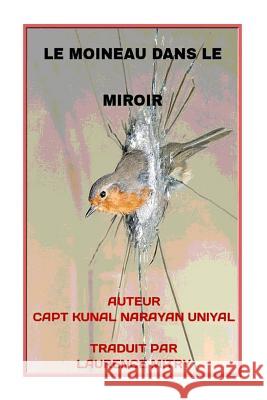 Le Moineau Dans Le Miroir: Poesie Capt Kunal Narayan Uniyal Angel Verma Laurence Mitry 9781508895527 Createspace Independent Publishing Platform - książka