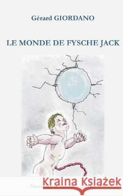 Le monde de Fysche Jack Gérard Giordano 9782322439584 Books on Demand - książka